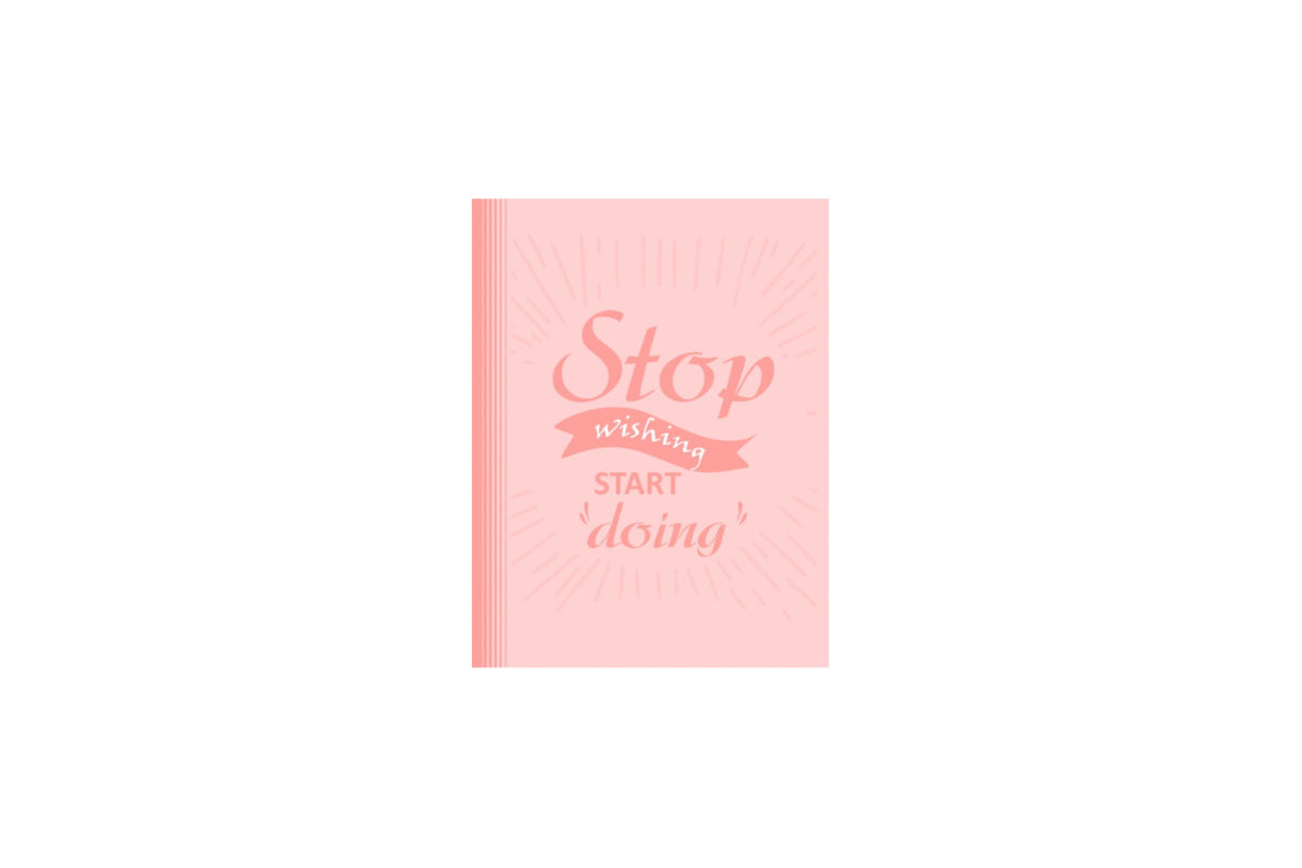 STOP WISHING START DOING