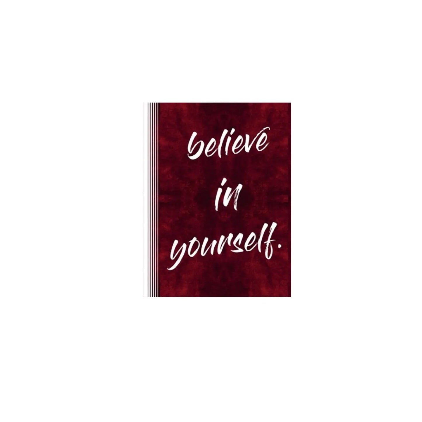 BELIEVE IN YOURSELF