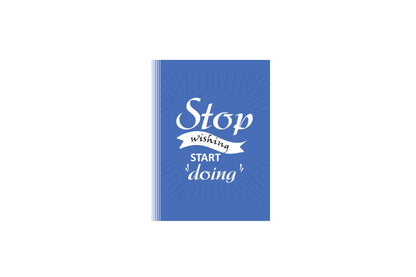 STOP WISHING START DOING
